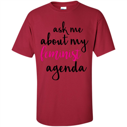 Ask Me About My Feminist Agenda T-Shirt Cardinal