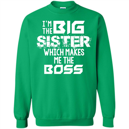 Family T-shirt I’m The Big Sister Which Makes Me The Boss T-shirt Irish Green