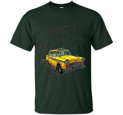 I Survived My Trip To NYC T-Shirt t-shirt Forest Green