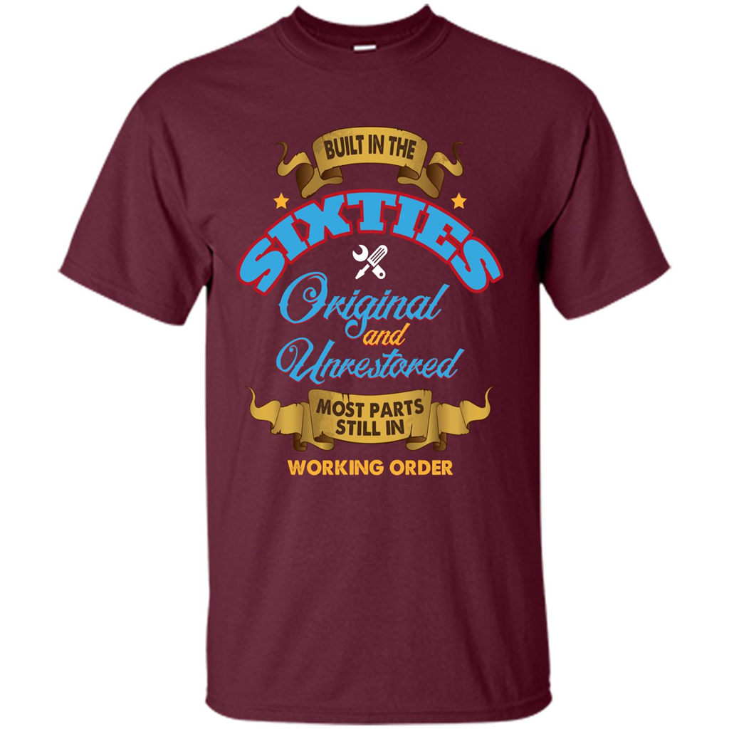 Built in 60s Original and Unrestored Most Parts Still In Working Order T-shirt Maroon