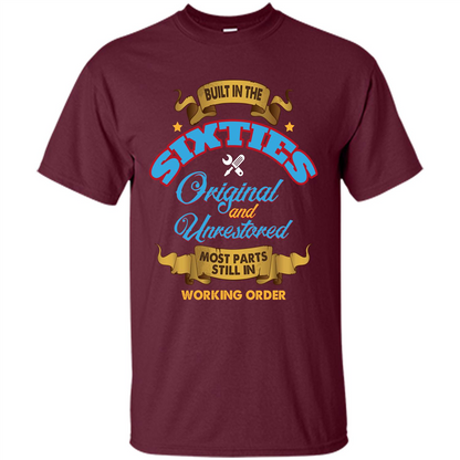 Built in 60s Original and Unrestored Most Parts Still In Working Order T-shirt Maroon