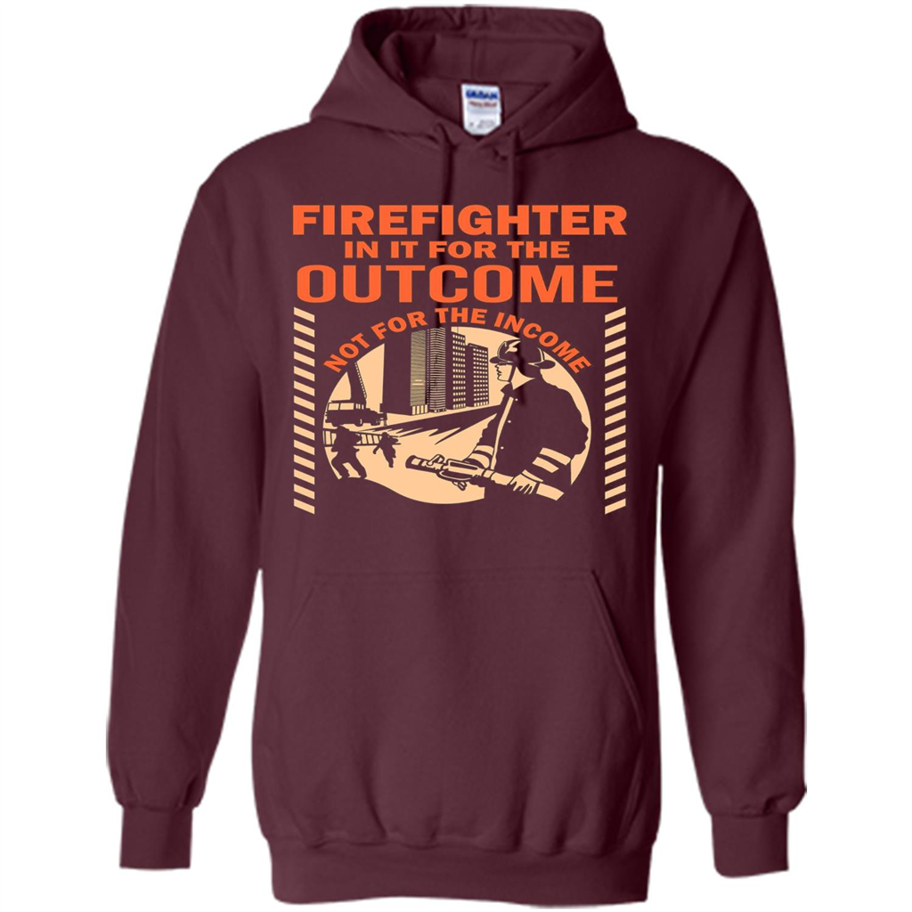 Firefighter T-shirt For The Outcome Not For The Income Maroon