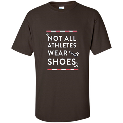 Swimmers T-shirt Not All Athletes Wear Shoes Dark Chocolate