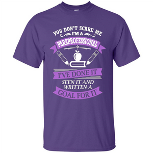 You Don't Scare Me. I'm A Paraprofessional T-shirt