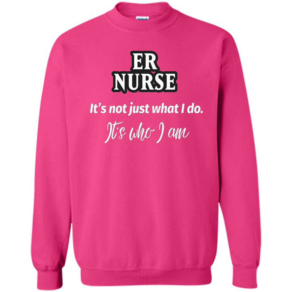 ER Nurse T-shirt It's Not Just What I Do It's Who I Am Heliconia