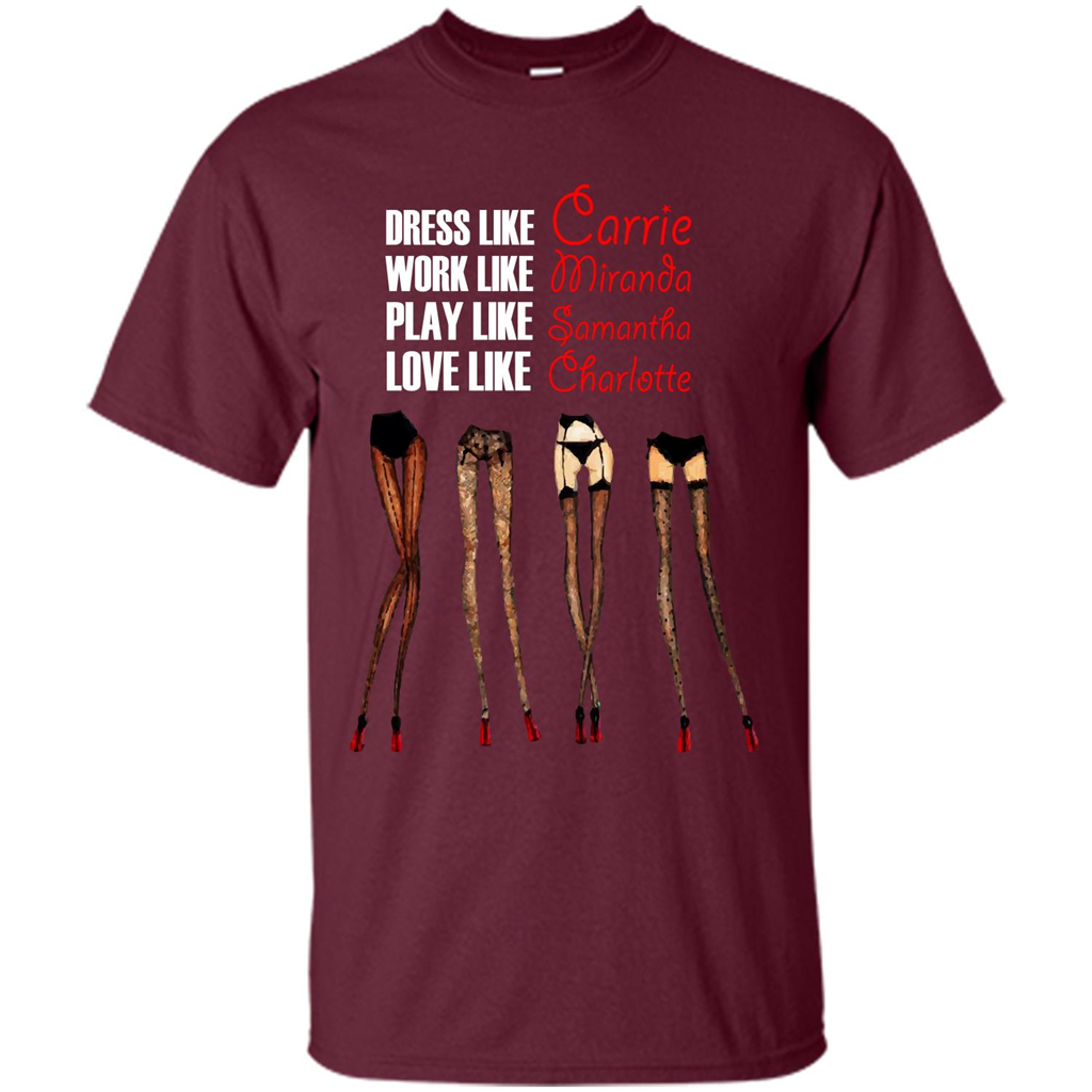 Lifestyle T-shirt Dress Like Carrie Work Like Miranda Play Like Samantha Love Like Charlott Maroon