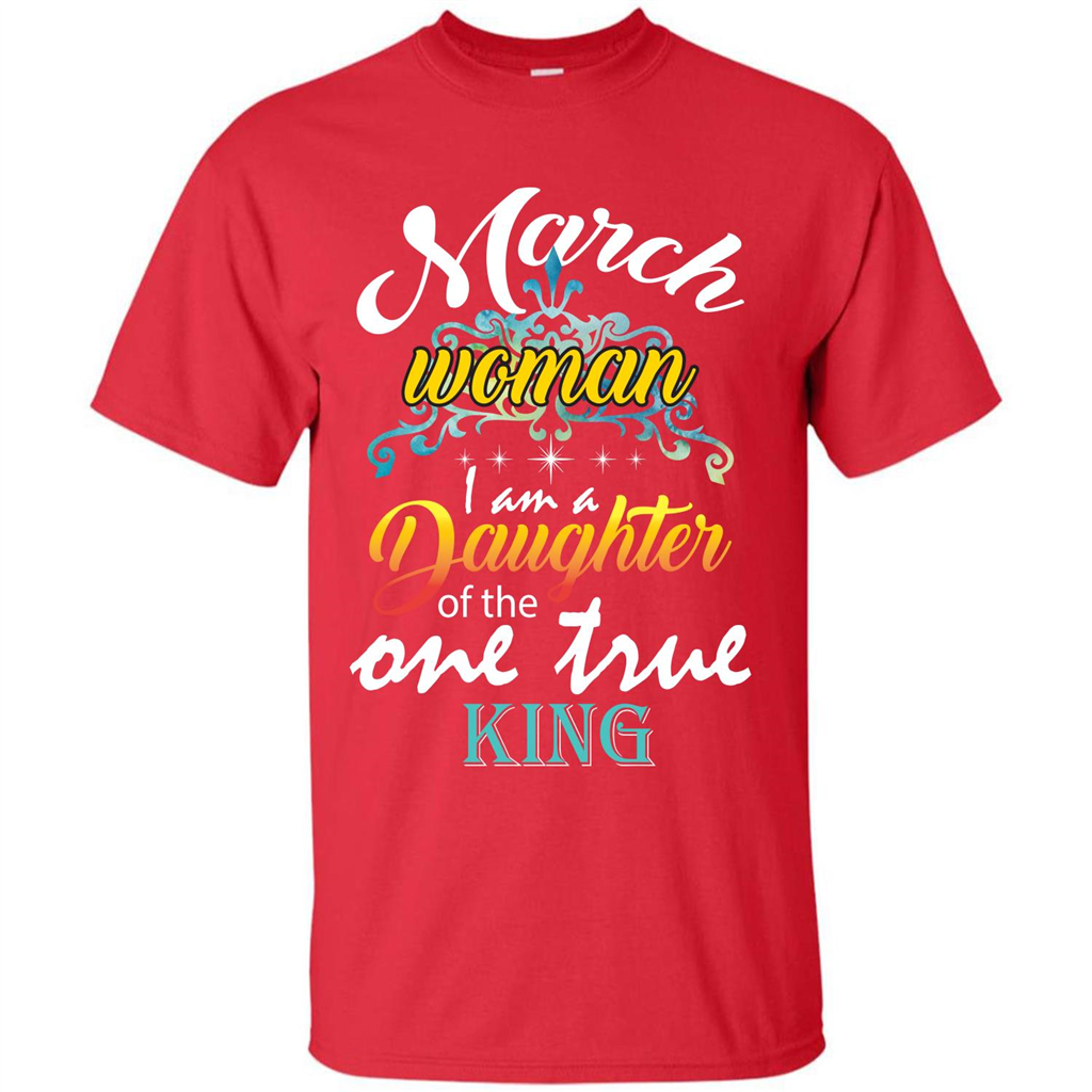March Woman I Am A Daughter Of The One True King T-shirt Red