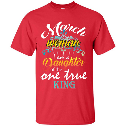 March Woman I Am A Daughter Of The One True King T-shirt Red