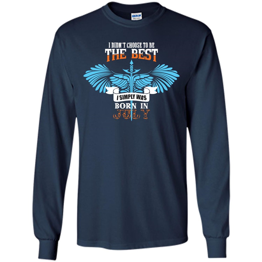 July. I Didnäó»t Choose To Be The Best I Simply Was Born In July T-shirt Navy