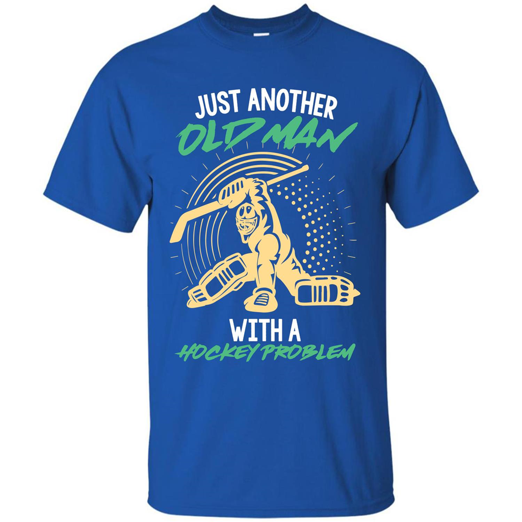 Hockey T-shirt Just Another Old Man With A Hockey Problem Royal