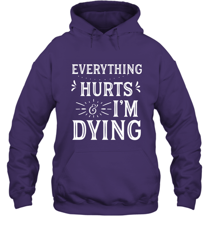 Everything Hurts I'm Dying Shirt Hoodie Hoodie Purple