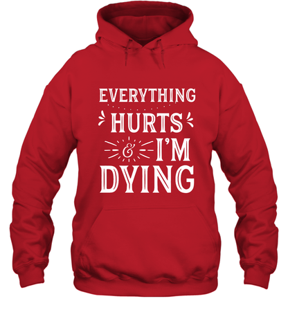 Everything Hurts I'm Dying Shirt Hoodie Hoodie Red