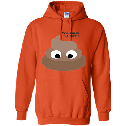 Poop Big or Go Home T-shirt Funny Poop Emotion T-shirt Orange