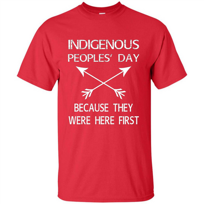 Indigenous Peoples' Day Because They Were Here First T-shirt Red