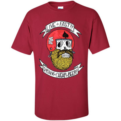 Live Fast Drink Cheap Beer T-Shirt Cardinal