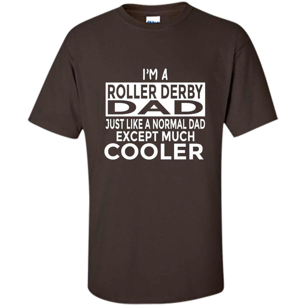 Fathers Day T-shirt I Am A Roller Derby Dad Dark Chocolate