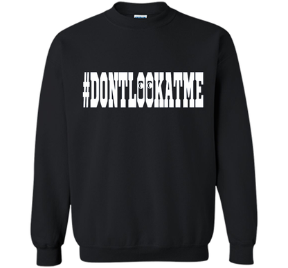 Don't Look At Me shirt shirt Black
