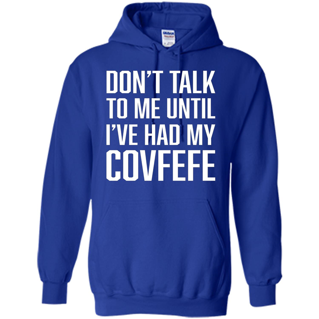 American T-shirt Don't Talk To Me Until I've Had My Covfefe Royal