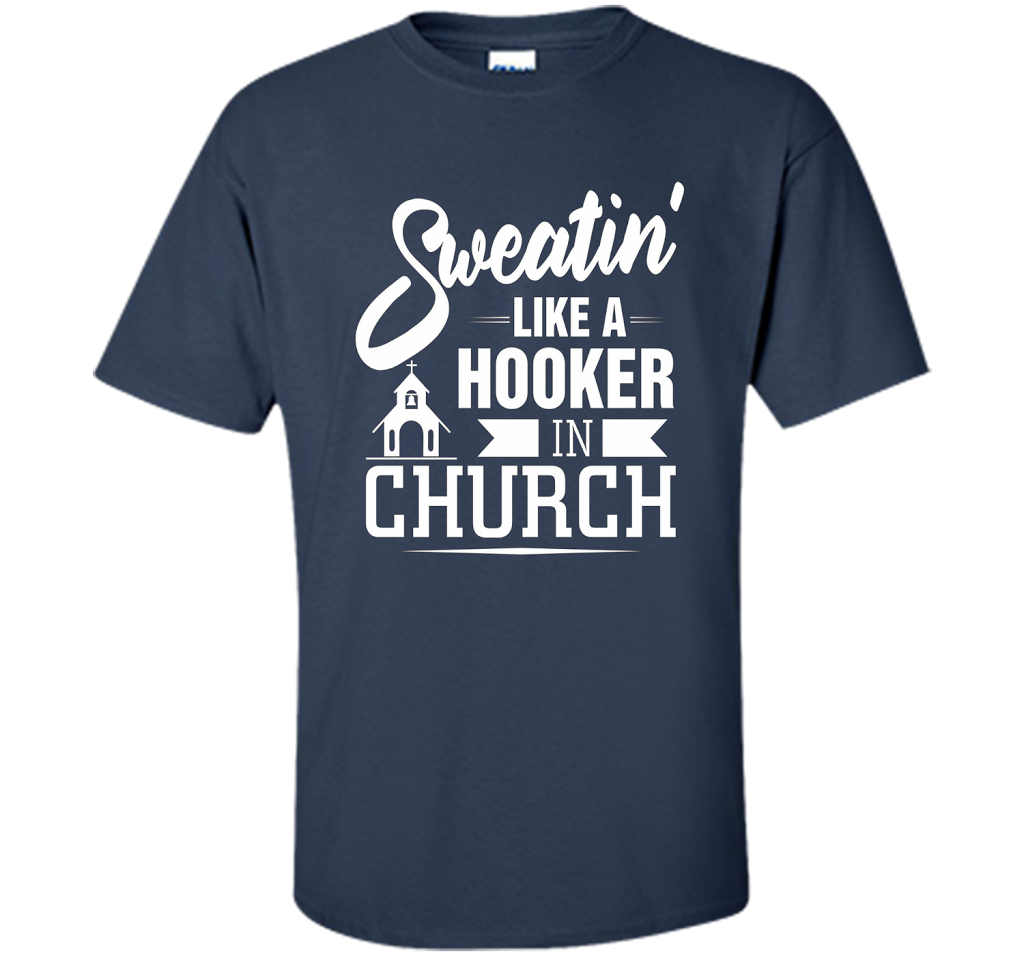 Christian T-shirt Sweating Like A Hooker In Church T-shirt Navy