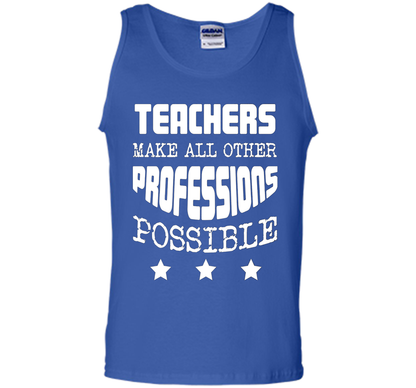 Teachers Make All Other Professions Possible T-shirt Royal