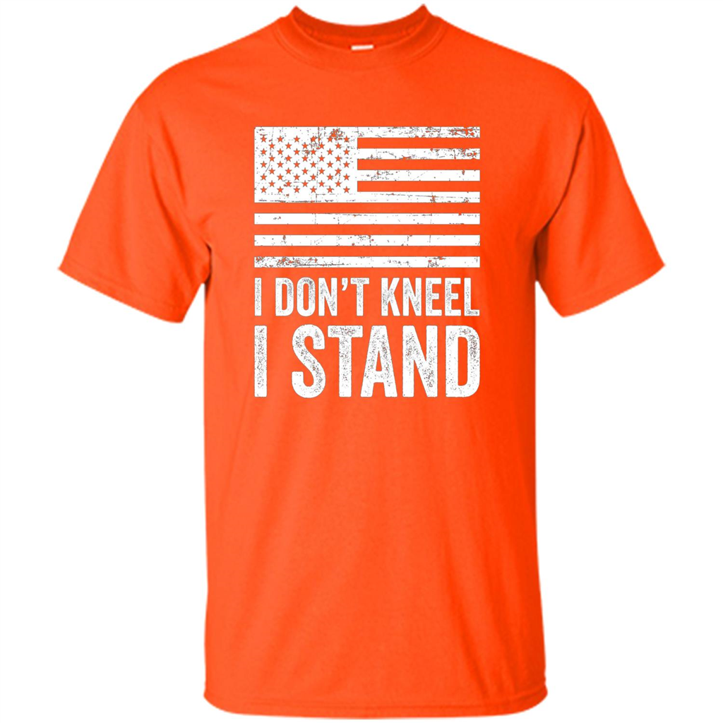 Military T-shirt, I Don't Kneel I Stand For The National Anthem T-Shirt Orange