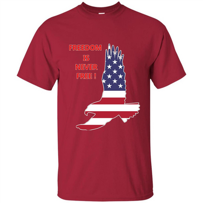 Freedom Is Never Free T-shirt