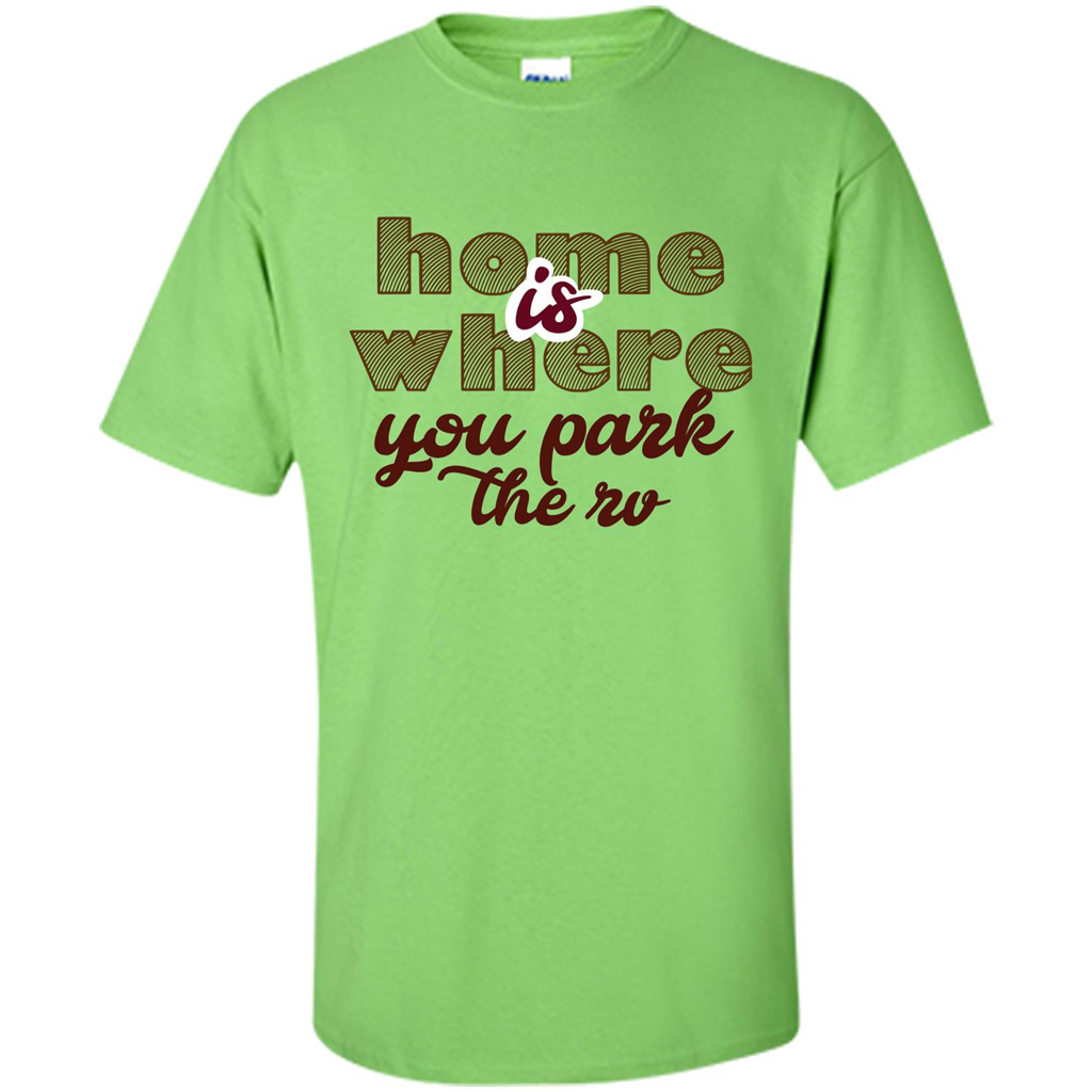 Home Is Where You Park The Rv T-shirt Lime