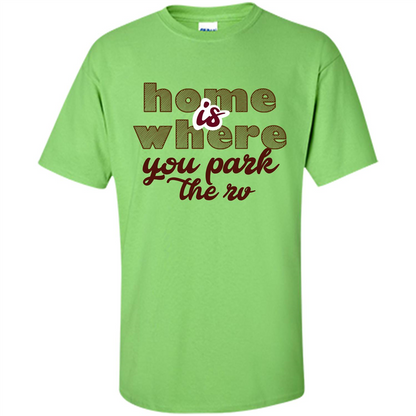 Home Is Where You Park The Rv T-shirt Lime