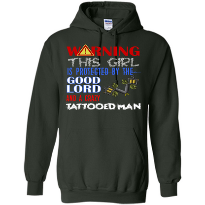 Warning This Girl Is Protected By A Crazy Tattooed Man T-shirt