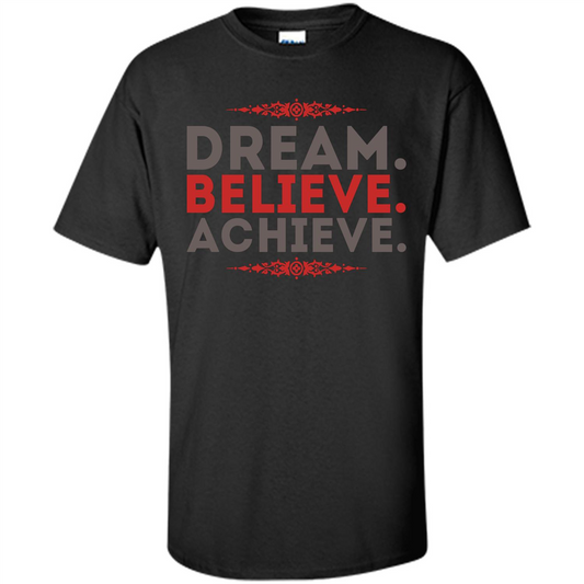 Motivational Quotes T-Shirt Dream Believe Achieve Black
