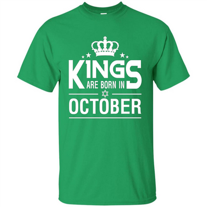 October Birthday T-shirt Kings Are Born In October Irish Green