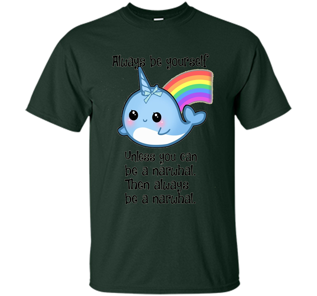 The Always Be A Narwhal Shirt shirt Forest Green