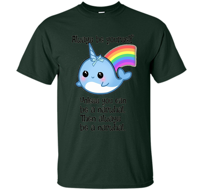 The Always Be A Narwhal Shirt shirt Forest Green