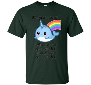 The Always Be A Narwhal Shirt shirt