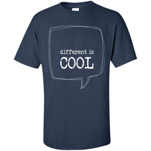 Different Is Cool T-shirt