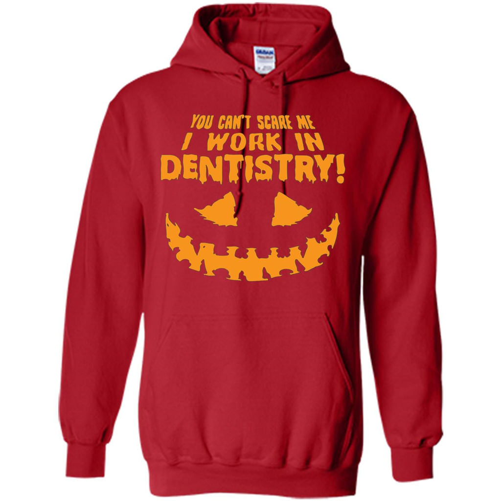 You Can't Scare me I Work in Dentistry Orange T-shirt Red