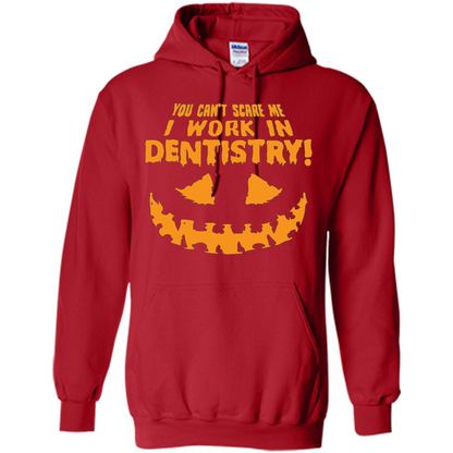 You Can't Scare me I Work in Dentistry Orange T-shirt Red
