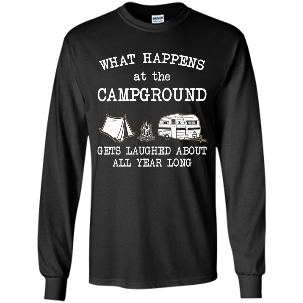 Camping T-shirt What Happens At The Campground Gets Laughed T-shirt