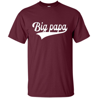 Fathers Day T-shirt Big Papa Maroon