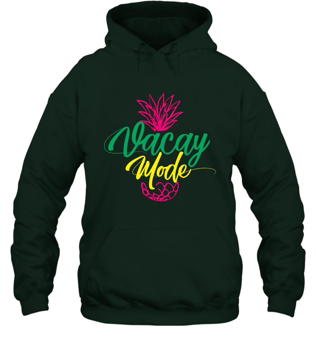Vacay Mode Pineapple Summer Vacation Holiday Shirt Hoodie Hoodie Forest