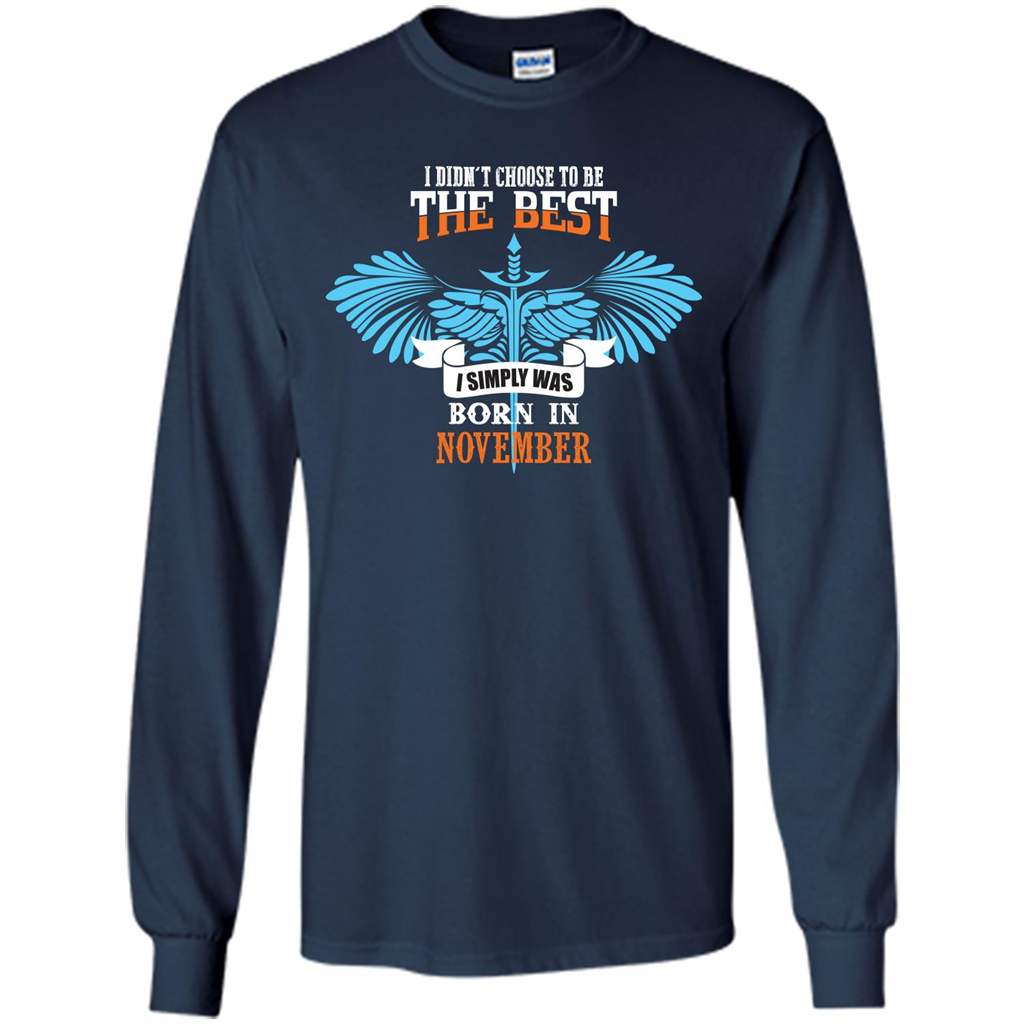 November. I Didnäó»t Choose To Be The Best I Simply Was Born In November T-shirt Navy