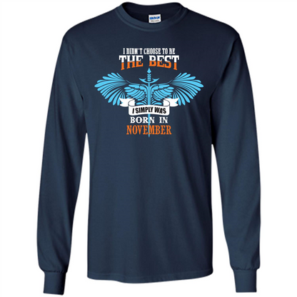 November. I Didnäó»t Choose To Be The Best I Simply Was Born In November T-shirt Navy