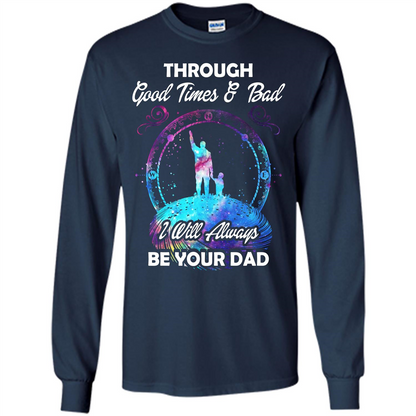 Fathers Day T-shirt I Will Always Be Your Dad. Navy