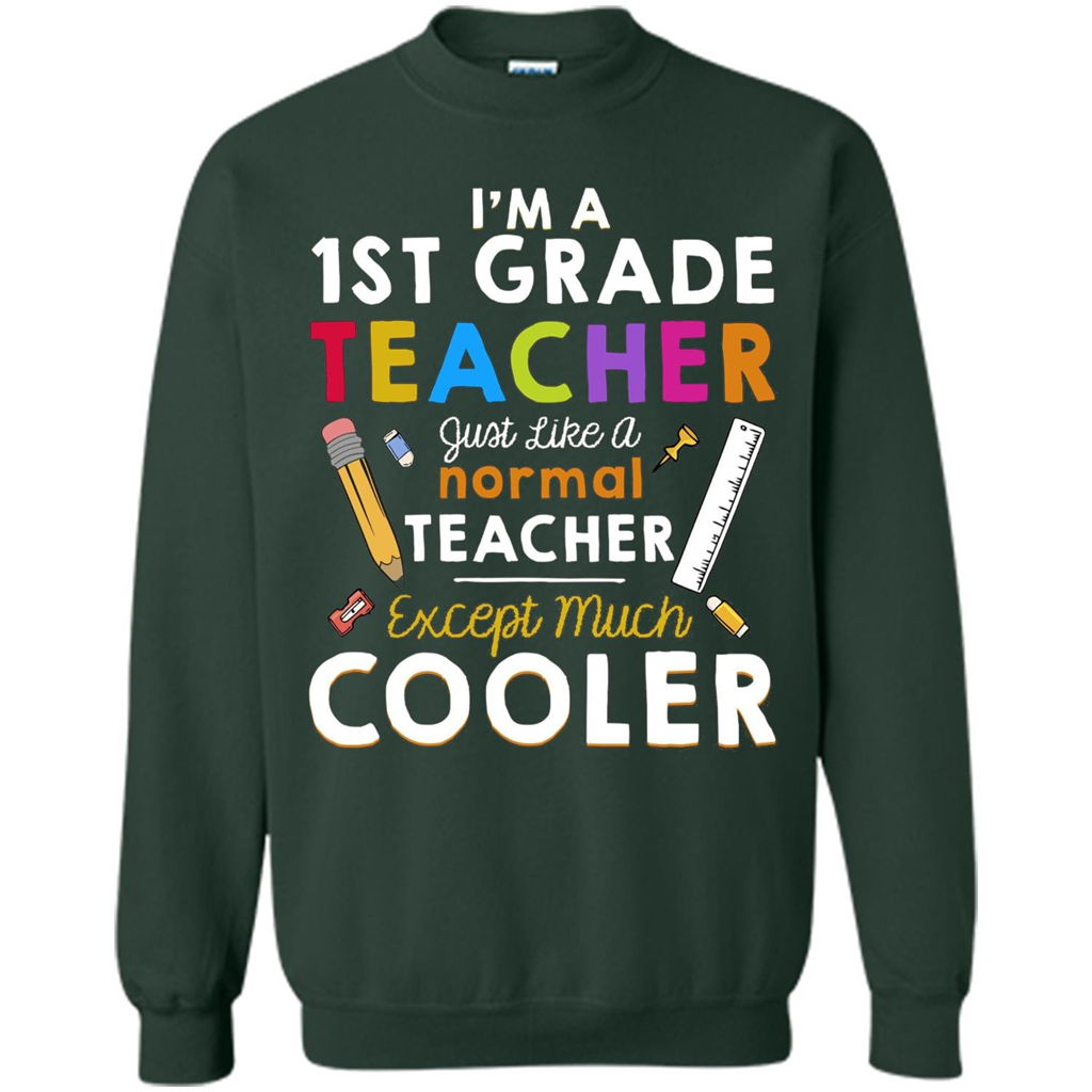 I'm A First Grade Teacher Except Much Cooler T-shirt School Day T-shirt Forest Green