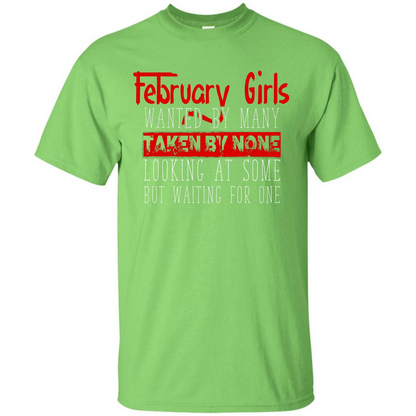 February Girls Wanted By Many Taken By None Looking At Some T-shirt