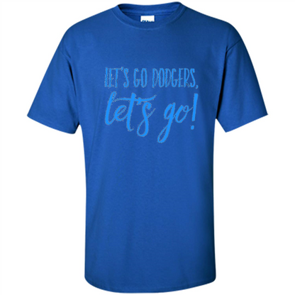 Baseball Lover Let's Go Dodgers Let's Go T-shirt Royal