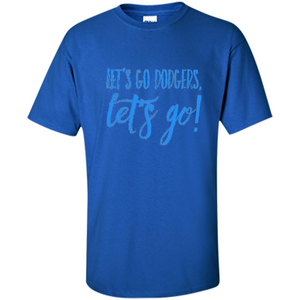 Baseball Lover Let's Go Dodgers Let's Go T-shirt