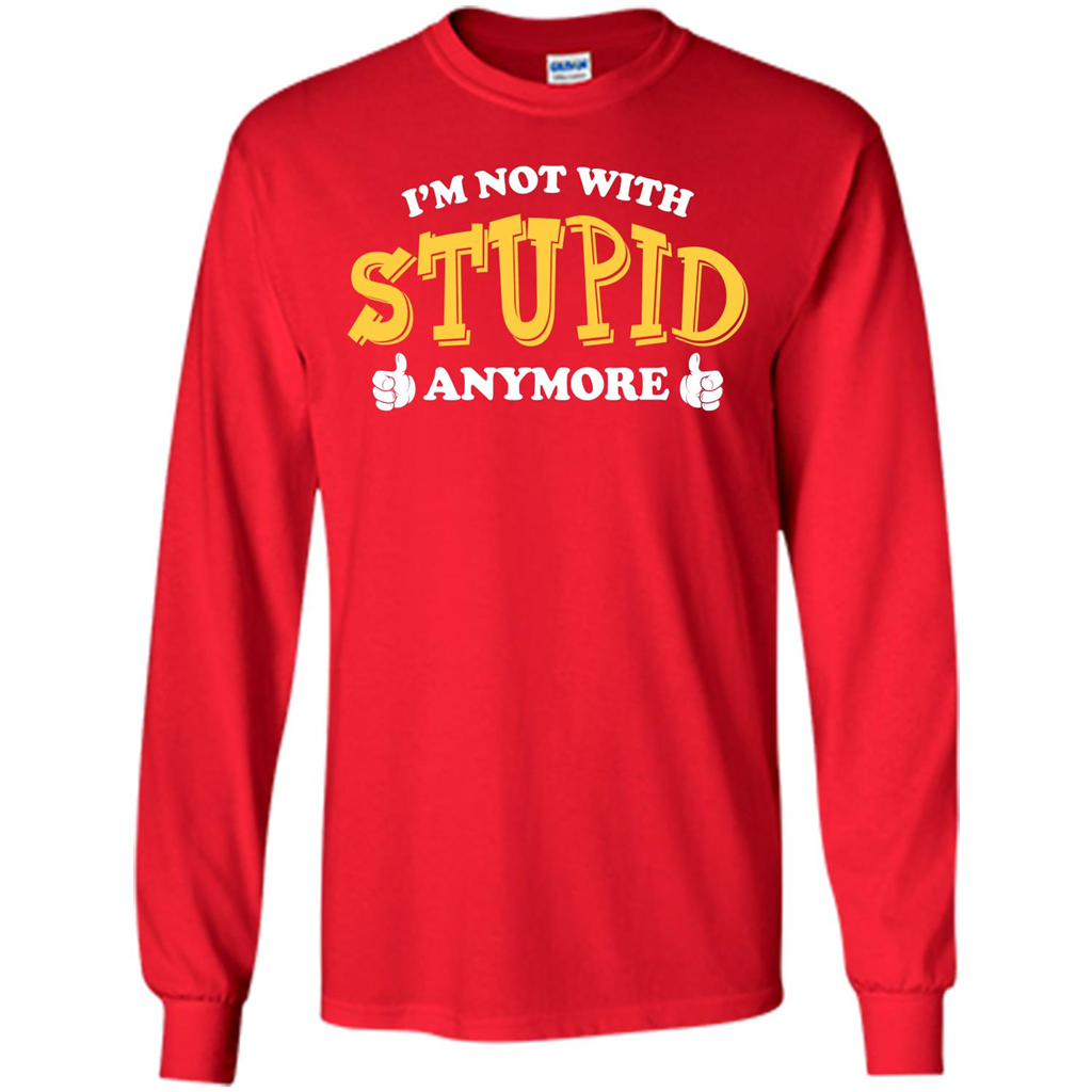 I'm Not With Stupid Anymore T-shirt Red