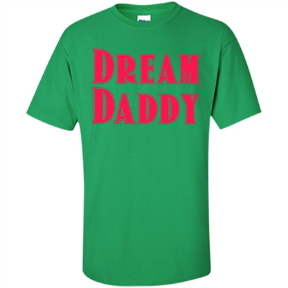 Fathers Day T-shirt Dreamy Daddy Irish Green