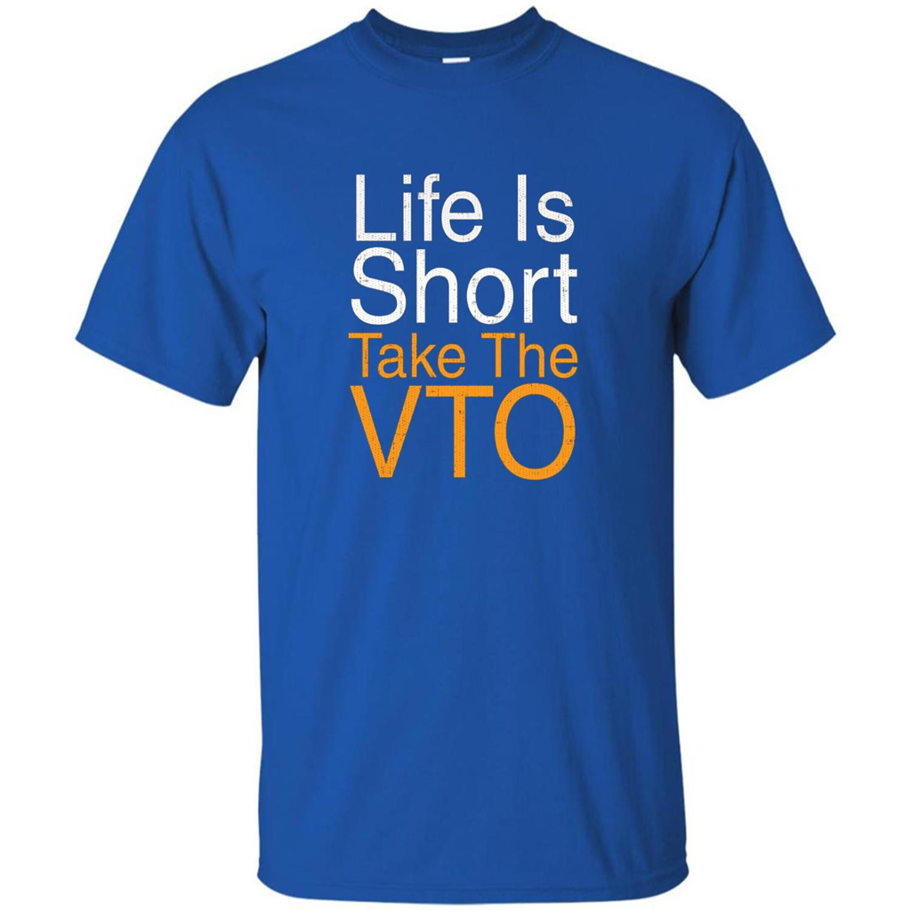 Life Is Short Take The VTO T Shirt Royal